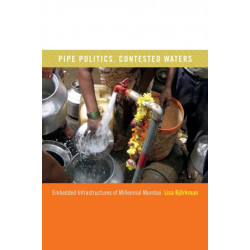 Pipe Politics, Contested Waters: Embedded Infrastructures of Millennial Mumbai