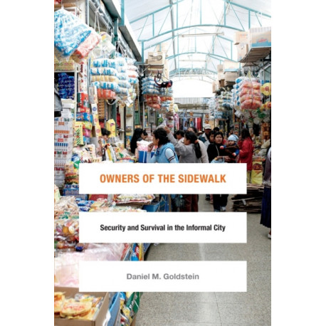 Owners of the Sidewalk: Security and Survival in the Informal City