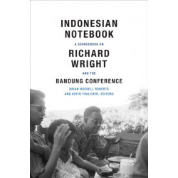 Indonesian Notebook: A Sourcebook on Richard Wright and the Bandung Conference