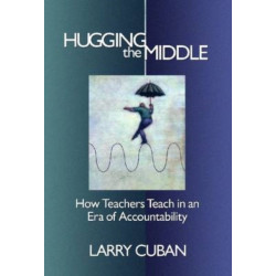 Hugging the Middle: How Teachers Teach in an Era of Testing and Accountability