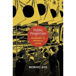 Public Properties: Museums in Imperial Japan