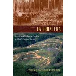 La Frontera: Forests and Ecological Conflict in Chile's Frontier Territory