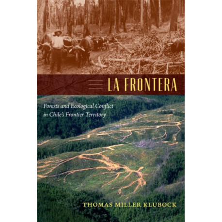 La Frontera: Forests and Ecological Conflict in Chile's Frontier Territory