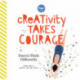 Creativity Takes Courage: Dare to Think Differently