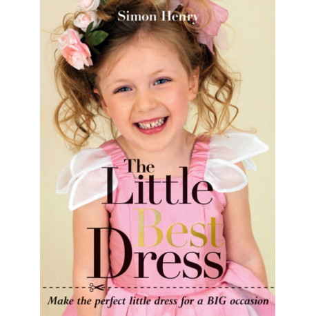 The Little Best Dress: Make the Perfect Little Dress for a BIG Occasion