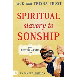 Spiritual Slavery To Sonship Expanded Edition