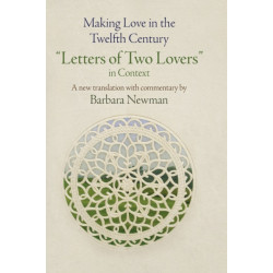 Making Love in the Twelfth Century: "Letters of Two Lovers" in Context
