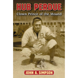 Hub Perdue: Clown Prince of the Mound