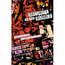 Security in the Bubble: Navigating Crime in Urban South Africa