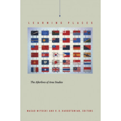 Learning Places: The Afterlives of Area Studies