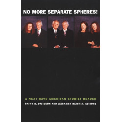 No More Separate Spheres!: A Next Wave American Studies Reader