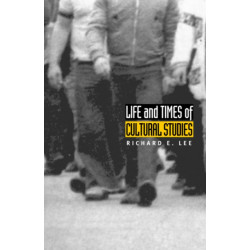 Life and Times of Cultural Studies: The Politics and Transformation of the Structures of Knowledge