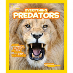 Everything Predators: All the Photos, Facts, and Fun You Can Sink Your Teeth into