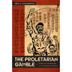 The Proletarian Gamble: Korean Workers in Interwar Japan