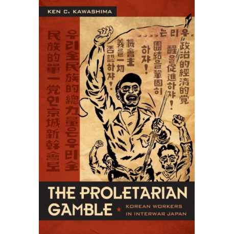 The Proletarian Gamble: Korean Workers in Interwar Japan