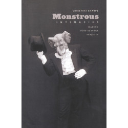 Monstrous Intimacies: Making Post-Slavery Subjects