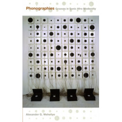 Phonographies: Grooves in Sonic Afro-Modernity