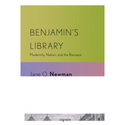 Benjamin's Library: Modernity, Nation, and the Baroque