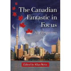 The Canadian Fantastic in Focus: New Perspectives