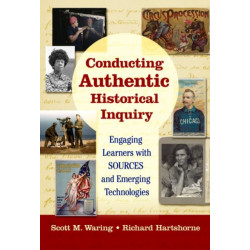 Conducting Authentic Historical Inquiry: Engaging Learners with SOURCES and Emerging Technologies