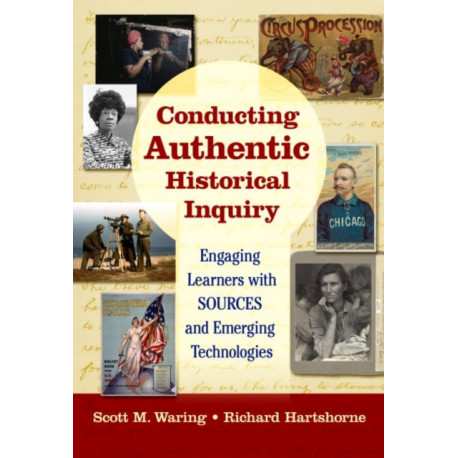 Conducting Authentic Historical Inquiry: Engaging Learners with SOURCES and Emerging Technologies
