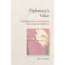 Diplomacy's Value: Creating Security in 1920s Europe and the Contemporary Middle East