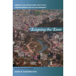 Reigning the River: Urban Ecologies and Political Transformation in Kathmandu
