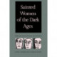 Sainted Women of the Dark Ages