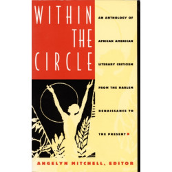 Within the Circle: An Anthology of African American Literary Criticism from the Harlem Renaissance to the Present