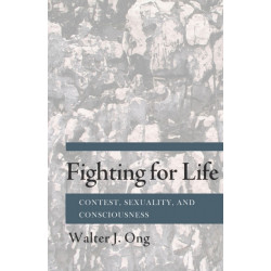 Fighting for Life: Contest, Sexuality, and Consciousness