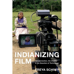 Indianizing Film: Decolonization, the Andes, and the Question of Technology