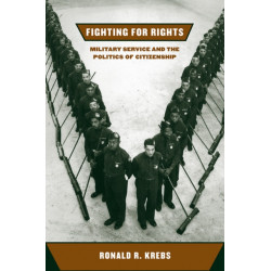 Fighting for Rights: Military Service and the Politics of Citizenship