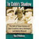 In Cobb's Shadow: The Hall of Fame Careers of Sam Crawford, Harry Heilmann and Heinie Manush