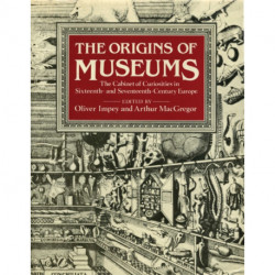 The Origins of Museums: The Cabinet of Curiosities in Sixteenth-and-Seventeenth-Century Europe