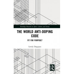 The World Anti-Doping Code: Fit for Purpose?