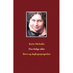 Den farlige alder: Breve og dagbogsoptegnelser