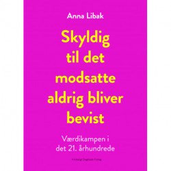 Skyldig til det modsatte aldrig bliver bevist: Værdikampen i det 21. århundrede