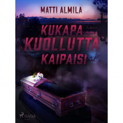 Kukapa kuollutta kaipaisi