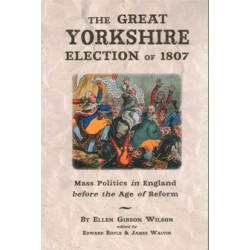 The Great Yorkshire Election of 1807: Mass Politics in England Before the Age of Reform