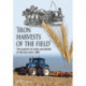 Iron Harvests of the Field: The Making of Farm Machinery in Britain Since 1800