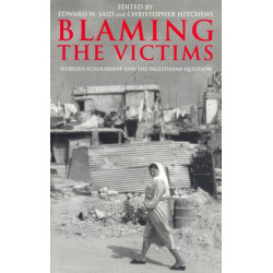 Blaming the Victims: Spurious Scholarship and the Palestinian Question