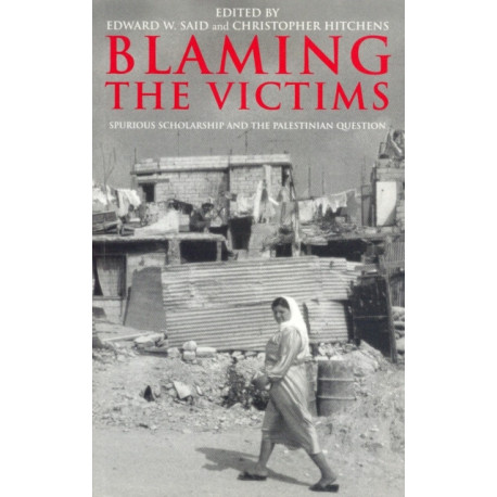 Blaming the Victims: Spurious Scholarship and the Palestinian Question