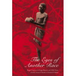The Eyes of Another Race: Roger Casement's Congo Report and 1903 Diary