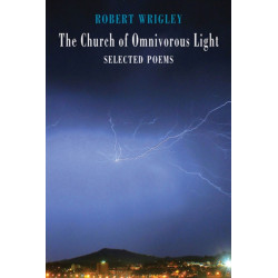 The Church of Omnivorous Light: Selected Poems