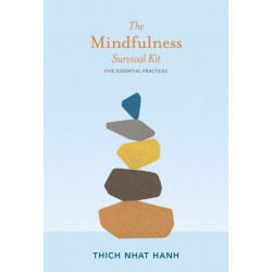 The Mindfulness Survival Kit: Five Essential Practices