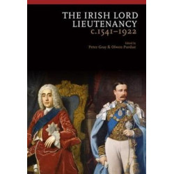 The Irish Lord Lieutenancy c. 1541-1922