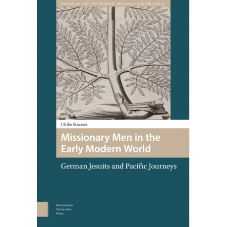 Missionary Men in the Early Modern World: German Jesuits and Pacific Journeys