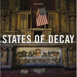 States of Decay: Urbex New York & Americas Forgotten North East