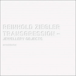 Reinhold Ziegler - Transgression: Jewellery Objects