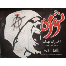 Wall Talk: Graffiti of the Egyptian Revolution